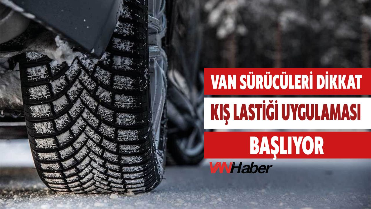 Van Sürücüleri Dikkat! Kış Lastiği Uygulaması Başlıyor