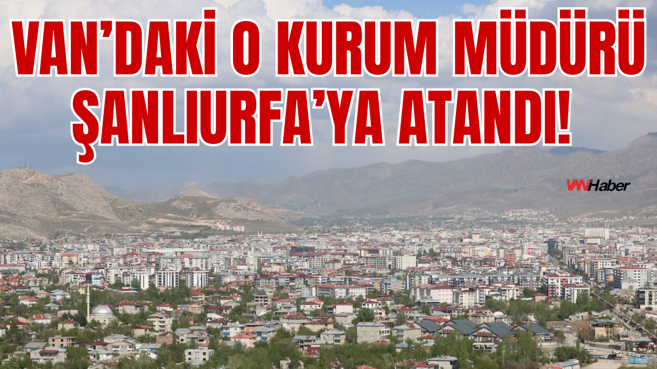 Van PTT Müdürü İshak Yağız, Şanlıurfa'ya Atandı!!
