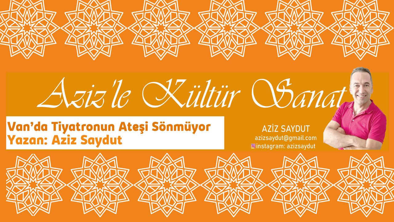 Van’da Tiyatronun Ateşi Sönmüyor