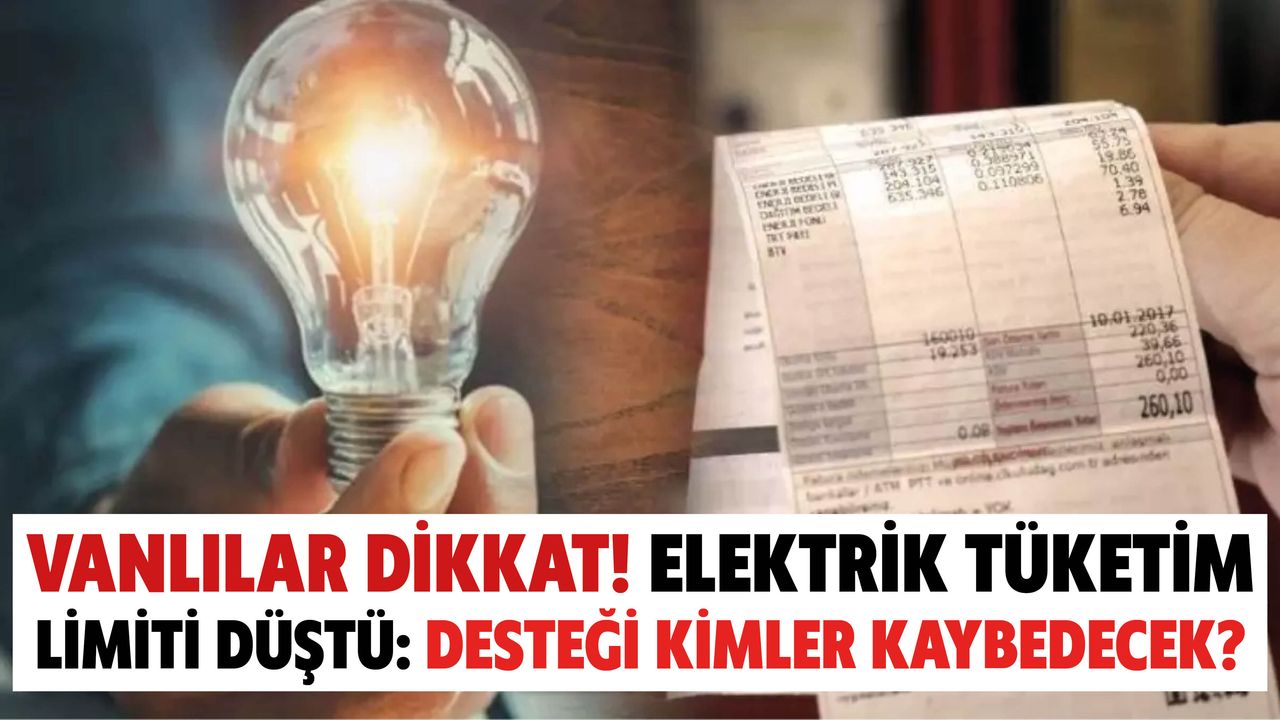 Vanlılar Dikkat! Elektrik Tüketim Limiti Düştü: Desteği Kimler Kaybedecek?