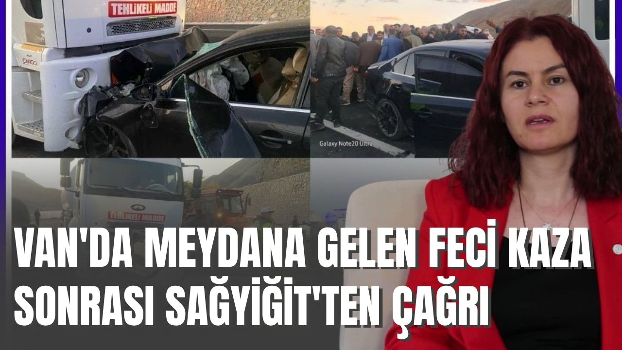 Van'da Meydana Gelen Feci Kaza Sonrası Sağyiğit'ten Çağrı