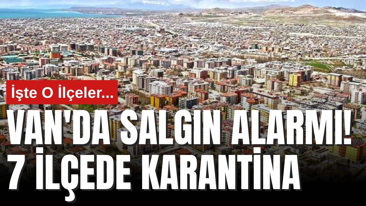 Van'da Şap SAT-1 Alarmı! 7 İlçedeki Mahalleler Karantinada