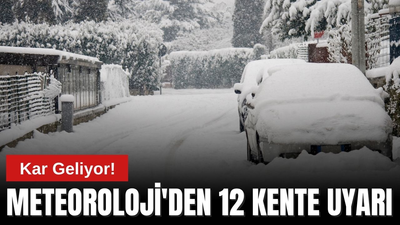 Kar Geliyor! Meteoroloji'den 12 Kente Uyarı