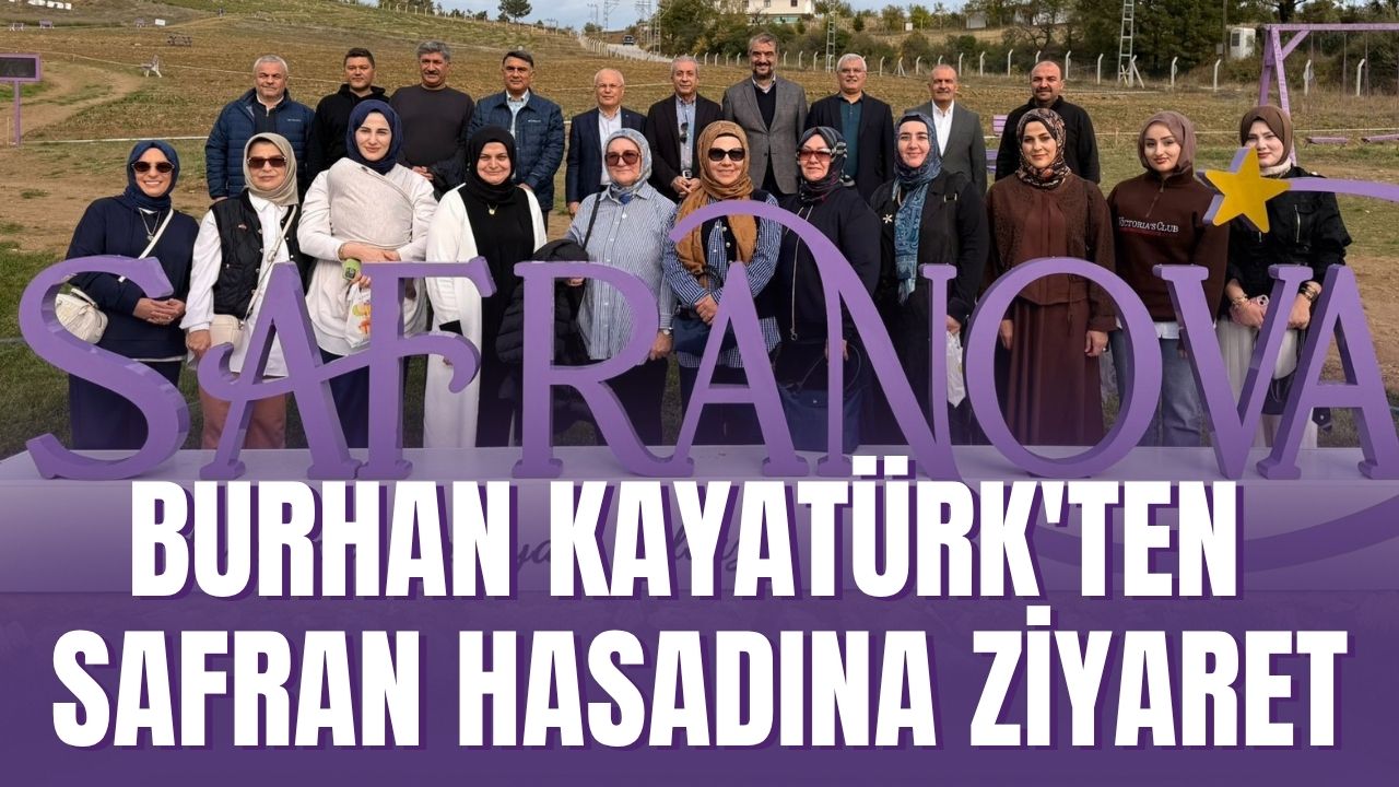 Burhan Kayatürk'ten Safran Hasadına Ziyaret