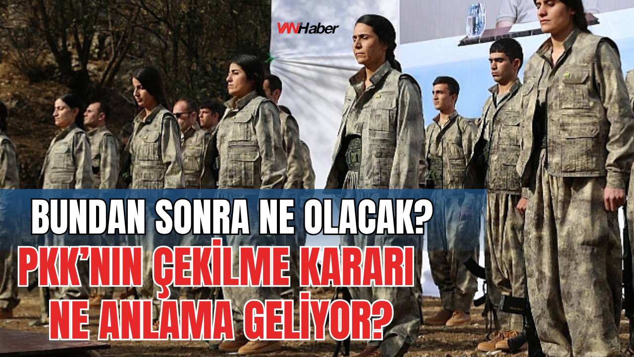 PKK’nın Çekilme Kararı Ne Anlama Geliyor? Bundan Sonra Süreç Nasıl İlerleyecek?