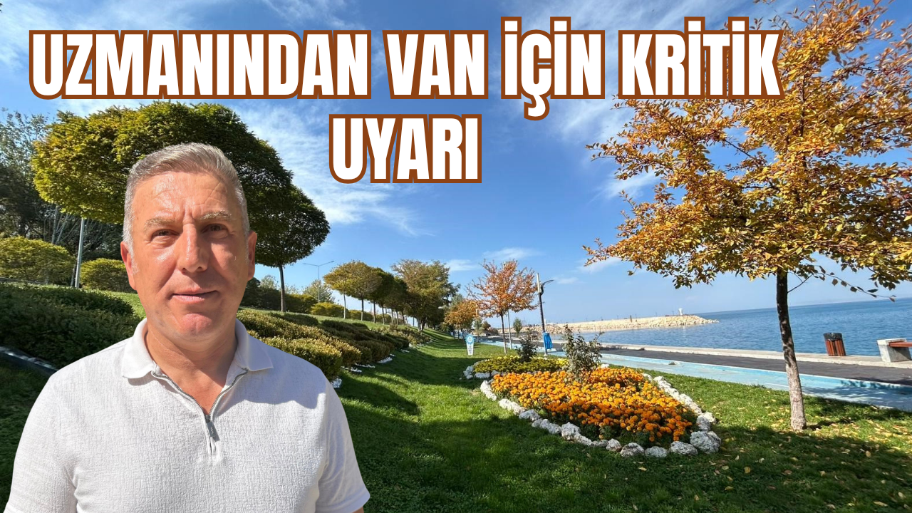Van Gölü Havzası Akdeniz İklimine mi Kayacak? Uzmanlardan Su Uyarısı
