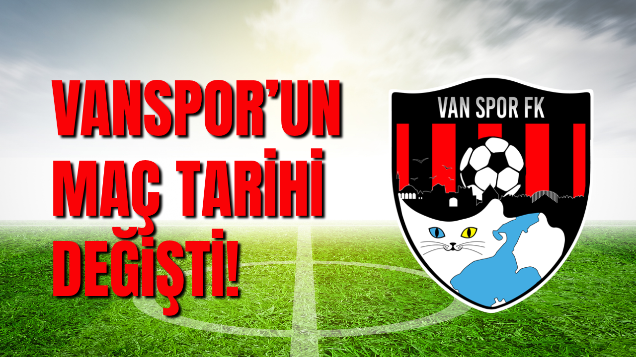 Vanspor’un Ziraat Türkiye Kupası’ndaki Maç Tarihi Değişti!