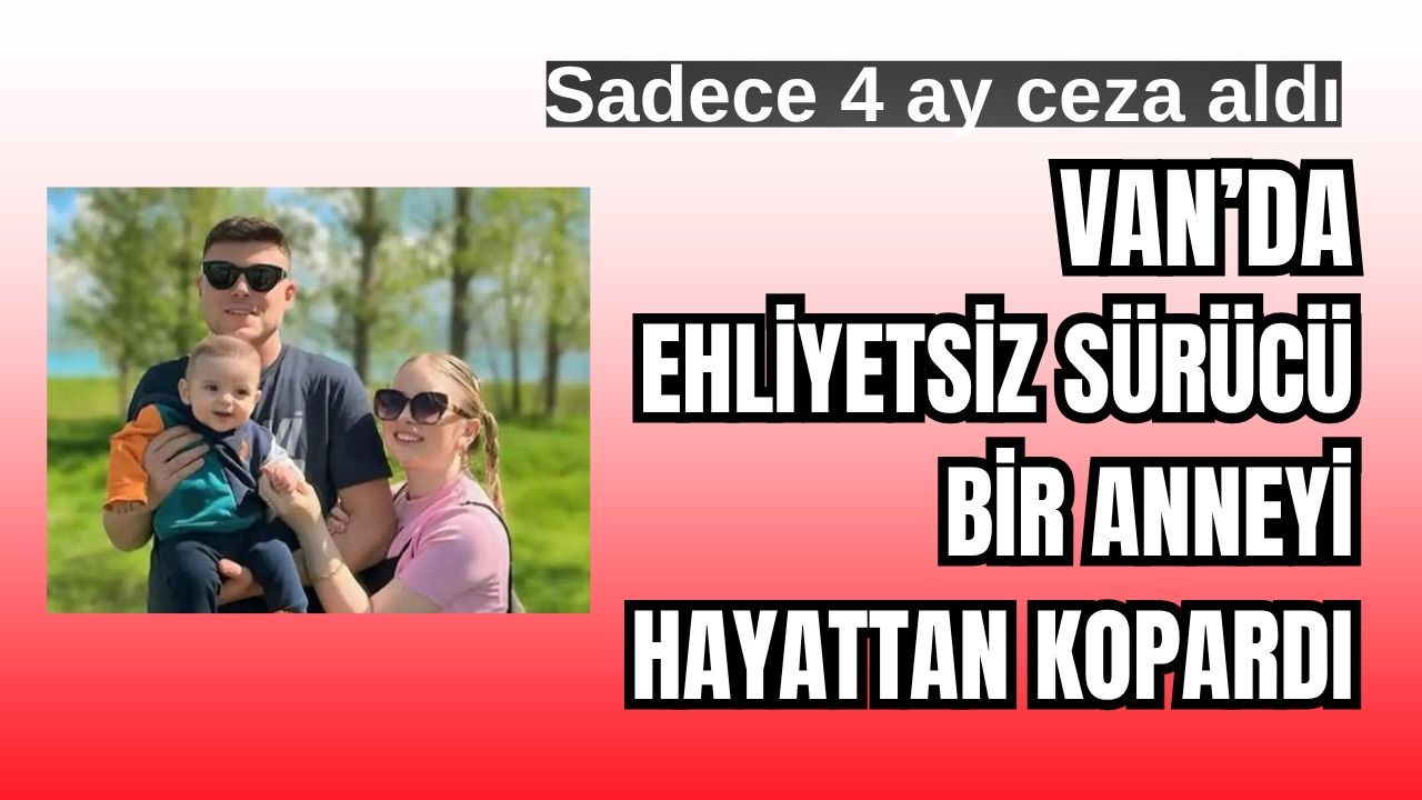 Van’da Ehliyetsiz Sürücü 113 km Hızla Çarptı: Anne Öldü, 5 Aylık Bebeği Annesiz Kaldı!