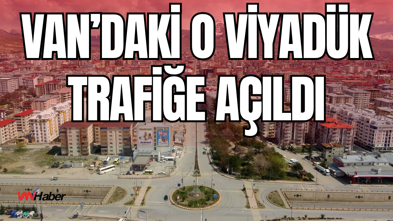 Çamlık Viyadüğü Hakkâri-Van Karayolunda Trafiğe Açıldı