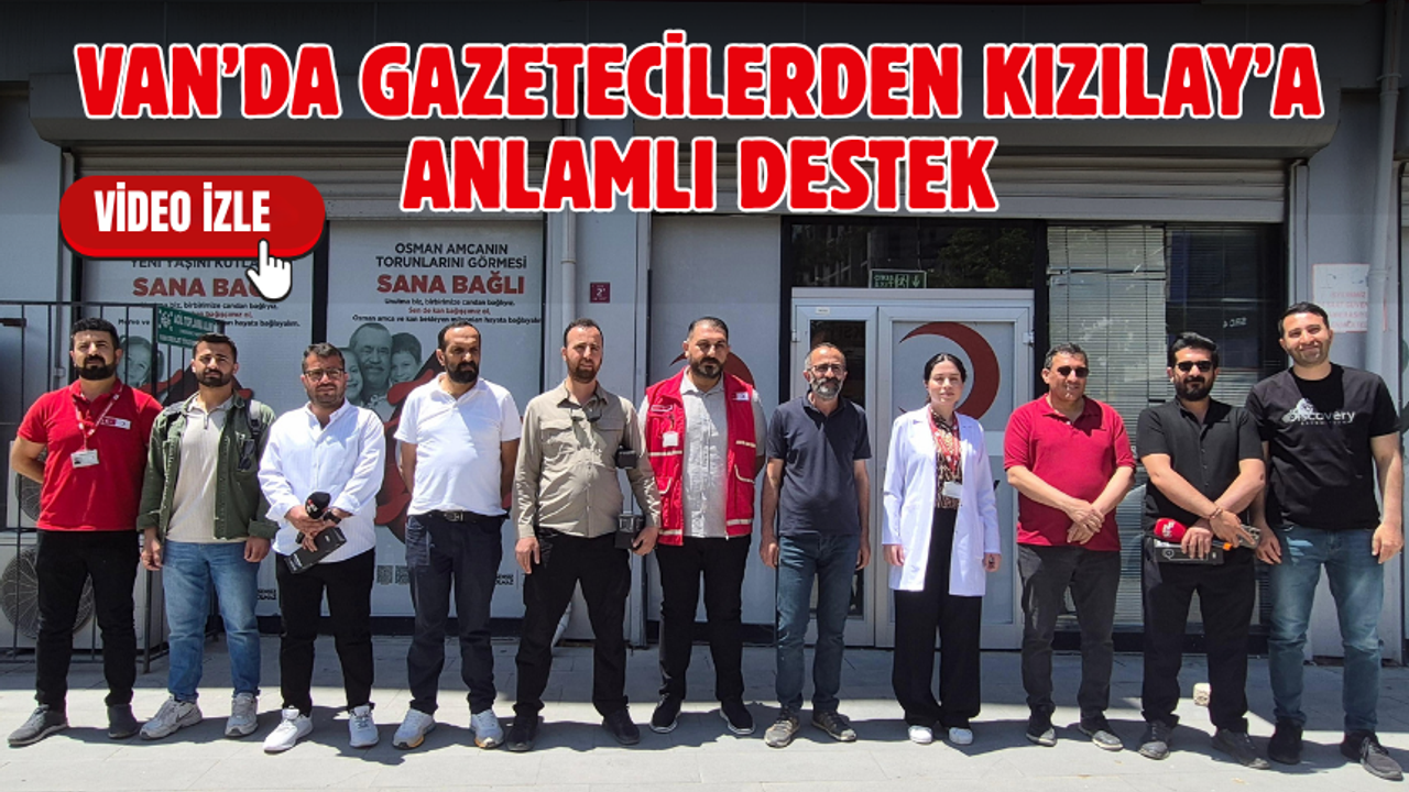 Van’da Gazetecilerden Kızılay’a Anlamlı Destek