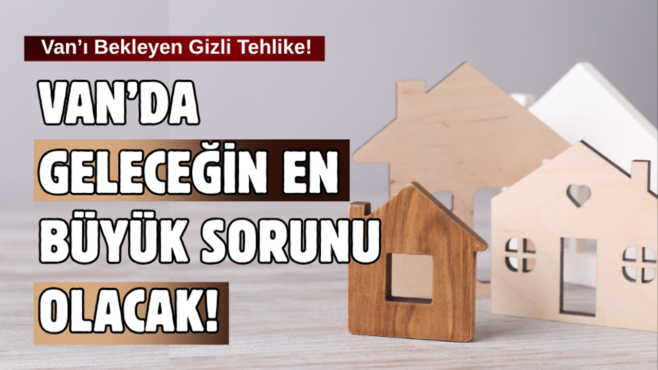 Van’da Konut Arzı Talebi Aşmaya Başladı