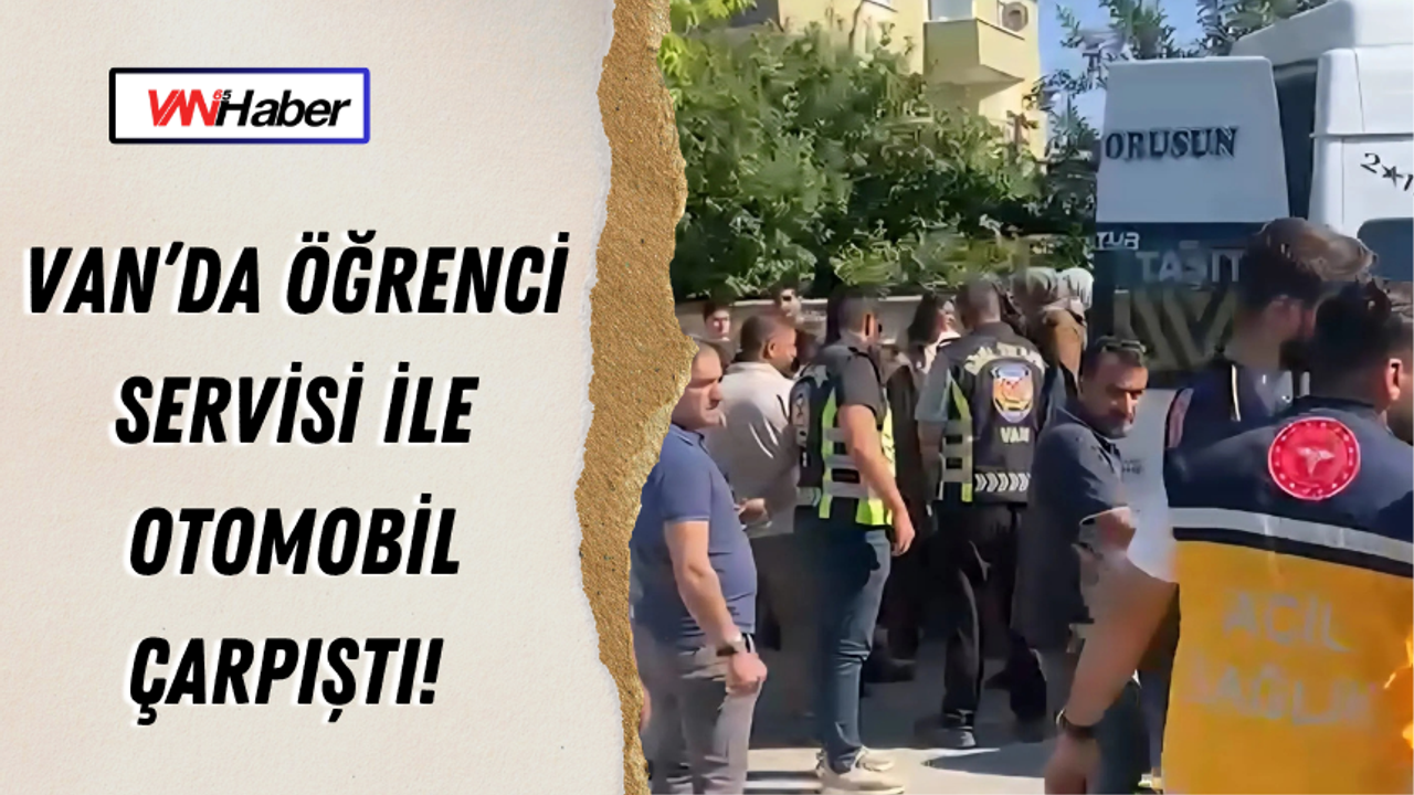 Van’da Öğrenci Servisi ile Otomobil Çarpıştı!