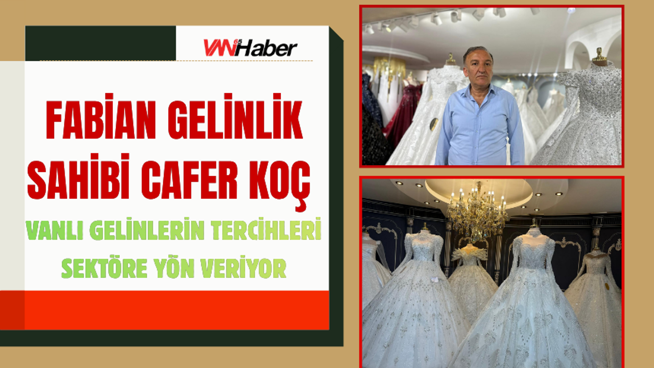 Fabian Gelinlik Sahibi Cafer Koç: Vanlı Gelinlerin