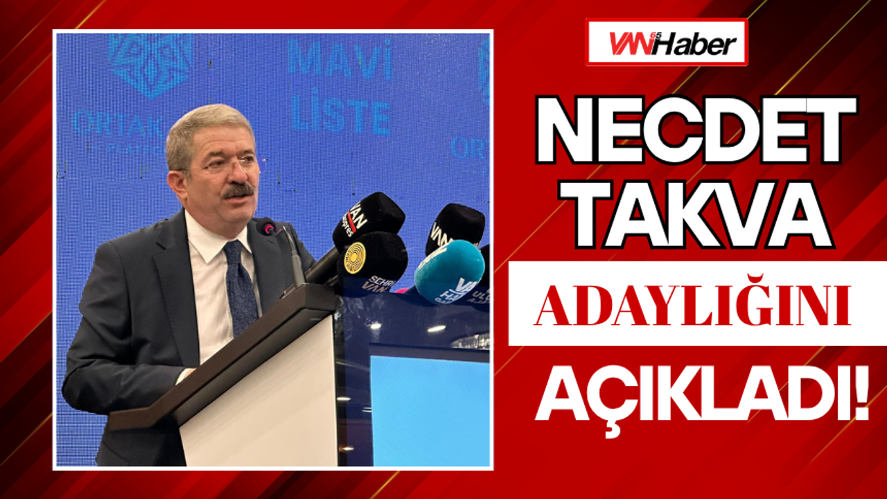 Necdet Takva Yeniden Adaylığını Açıkladı