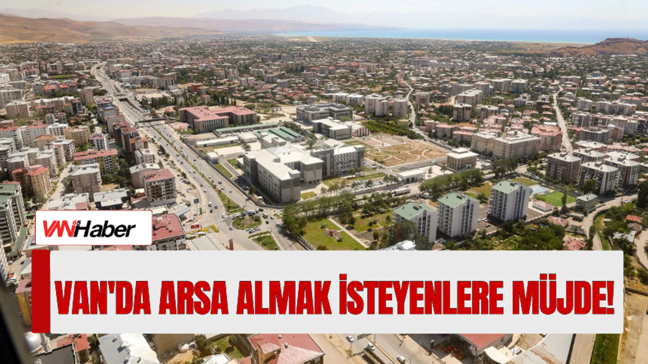 Van'da Arsa Almak İsteyenlere Müjde!