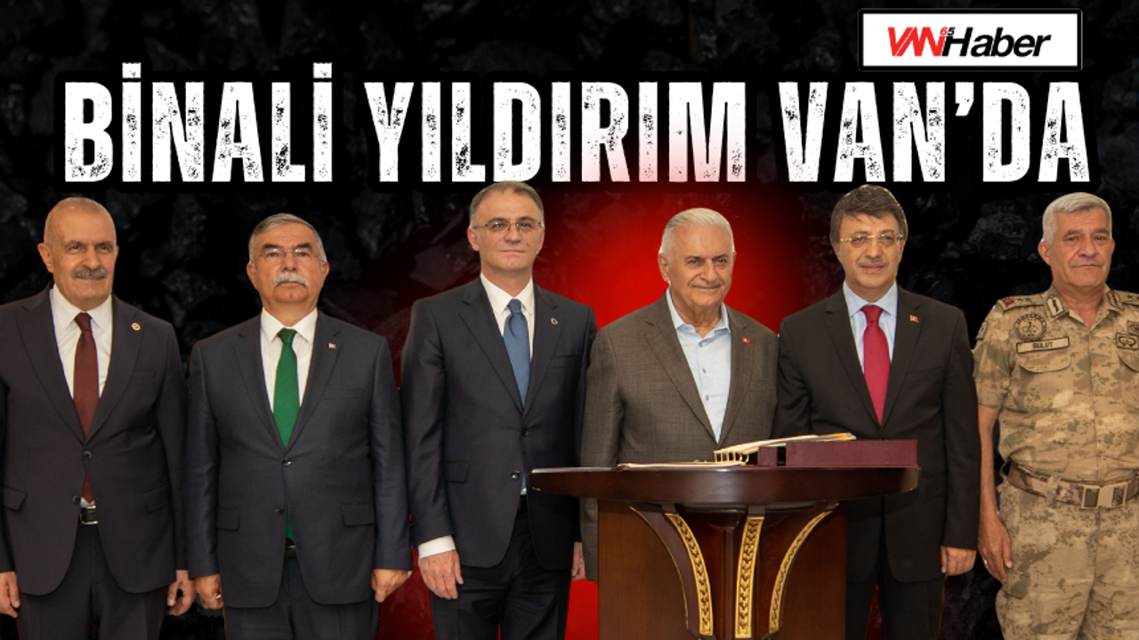 Binali Yıldırım Van’da