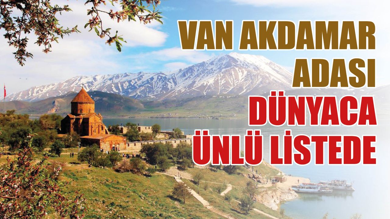 Van Akdamar Adası Dünyaca Ünlü Listede