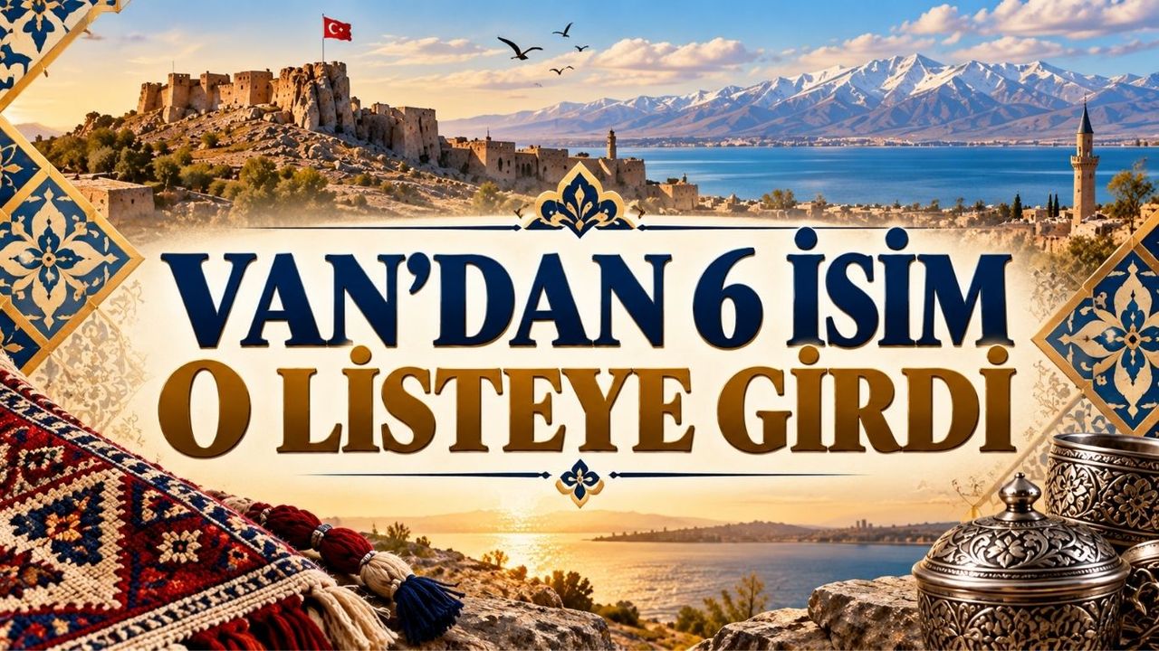 Van’dan 6 İsim O Listeye Girdi