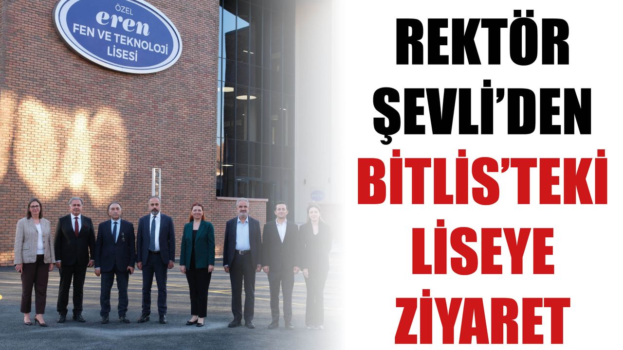 Rektör Şevli’den Bitlis’teki Liseye Ziyaret