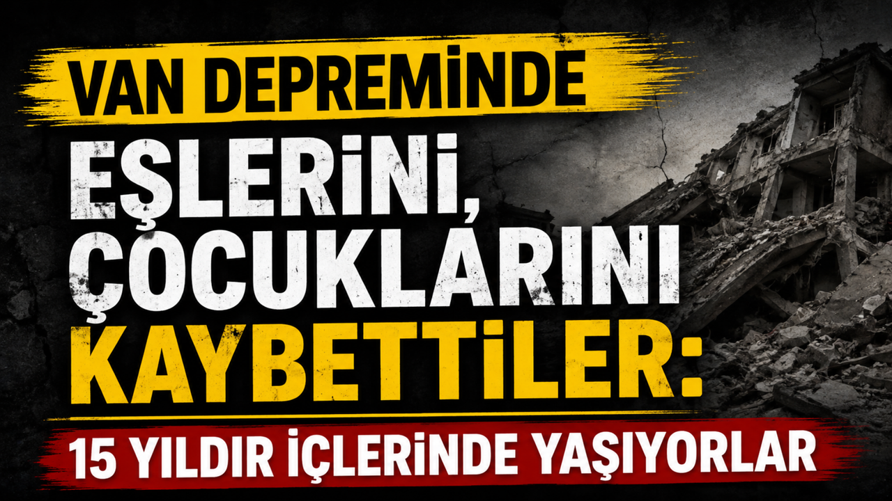 Van Depreminin Üzerinden 15 Yıl Geçti: Kayıplar Unutulmadı