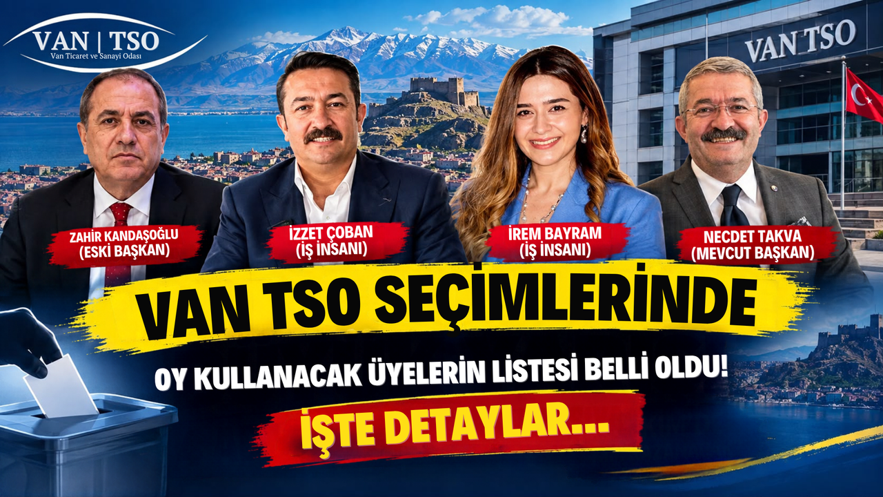 Van TSO Seçimlerinde Önemli Gelişme! Listeler Askıya Çıktı