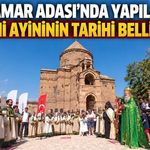 Van Akdamar Adası’nda Yapılacak 14’üncü Ermeni Ayininin Tarihi Belli Oldu!