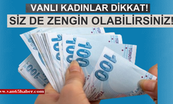 Vanlı Kadınlara Zenginlik Fırsatı