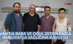 Van'da Baba ve oğul 20'den Fazla Ameliyatla Sağlığına Kavuştu