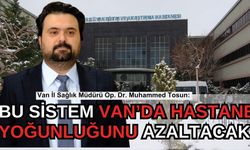 Van'da hastane yoğunluğunu azaltacak yeni sistem!