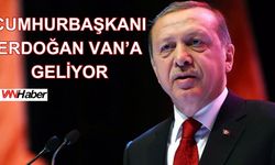 Cumhurbaşkanı Erdoğan Van’a Geliyor