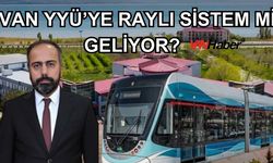 Rektör Şevli Açıkladı! Van YYÜ’ye raylı sistem mi geliyor?