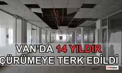 Van’da 14 Yıldır Çürümeye Terk Edildi