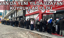 Van'da yeni yılda uzayan kuyruklar oldu!