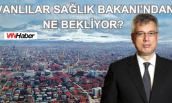 Vanlılar Sağlık Bakanından Ne Bekliyor?