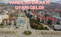 Vanlılar dikkat! Uyarı geldi!