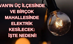 Van'ın Üç İlçesinde ve Birçok Mahallesinde Elektrik Kesilecek: İşte Nedeni!