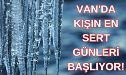 Van'da Kışın En Sert Günleri Başlıyor!