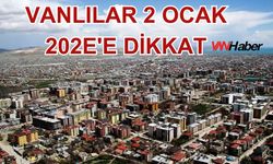 Vanlılar 2 Ocak 2025’e dikkat!