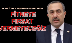 İl Başkanı Arvas: "Fitneye Fırsat Vermeyeceğiz"