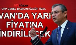 CHP Lideri Van'ı işaret etti; Yarı fiyatına indirilecek!