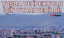 Tuşba ve İpekyolu’na 8 Ocak İçin Uyarı Verildi!