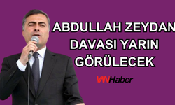 Abdullah Zeydan Davası Yarın Görülecek