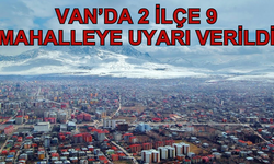 Van’da İki İlçe 9 Mahalle İçin Uyarı Verildi! (6 Şubat 2025)