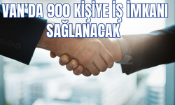 Van'da 900 kişiye iş imkanı sağlanacak! İşte ayrıntılar...