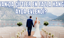 Van’da çiftler en fazla hangi ayda evlendi? TÜİK Açıkladı!