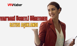 Van’da Ücretli Öğretmen Sayısı Belli Oldu