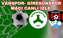 Artı Değer Vanspor Fk- Giresunspor Maçı Canlı İzle