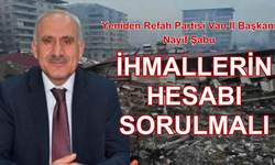 YRP Van İl Başkanı Nayif Şabu: İhmallerin Hesabı Sorulsun!