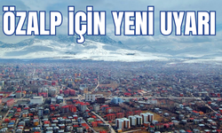 Özalp İçin Yeni Uyarı Verildi! 22 Şubat 2025’e dikkat!