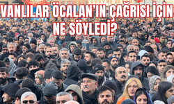 Vanlı Vatandaşlar Öcalan’ın Barış Çağrısına Ne Dedi?